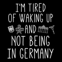 I’m Tired Of Waking Up And Not Being In Germany   German T Shirt Unisex Jogger | Artistshot