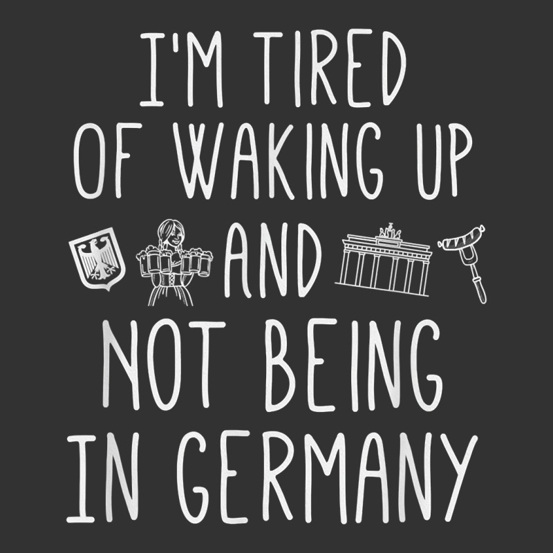 I’m Tired Of Waking Up And Not Being In Germany   German T Shirt Baby Bodysuit | Artistshot