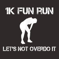 1k Fun Run Let's Not Over It   T Shirt Racerback Tank | Artistshot