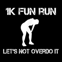 1k Fun Run Let's Not Over It   T Shirt Long Sleeve Shirts | Artistshot