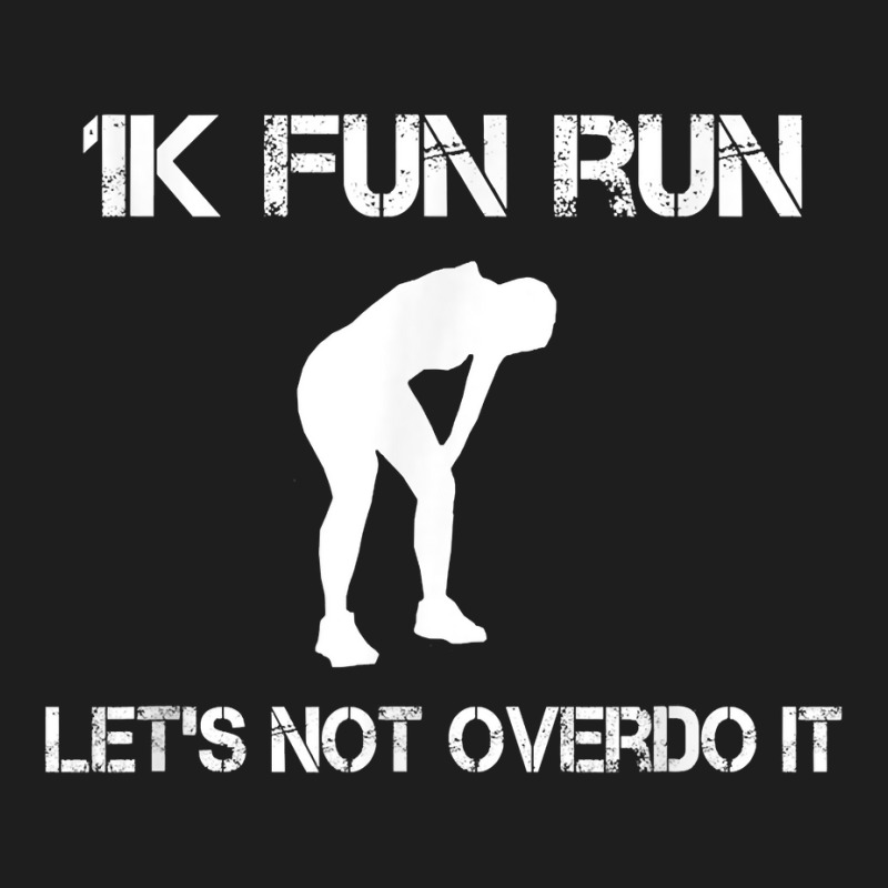 1k Fun Run Let's Not Over It   T Shirt Classic T-shirt by men.adam | Artistshot