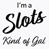 Funny Slots Gal Gambling Tshirt Cute Casino Women Gift Tee T-shirt | Artistshot