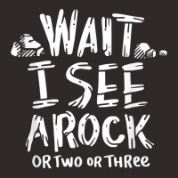 Wait I See A Rock   Geology T Shirt Racerback Tank | Artistshot
