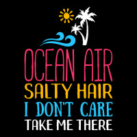 Summer T  Shirt Ocean Air Salty Hair I Don't Care Take Me There Beach Baby Tee | Artistshot