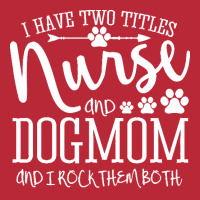 Nurse Gift Idea T  Shirt I've Two Titles Nurse And Dogmom Gift T  Shir Women's V-neck T-shirt | Artistshot