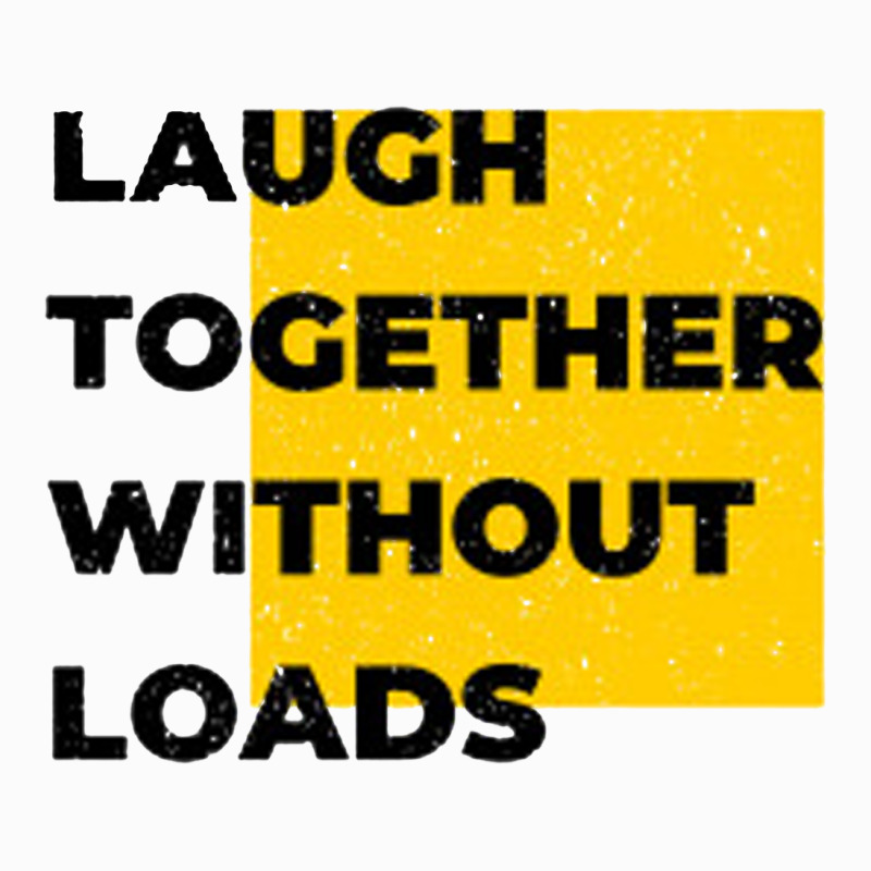 Laugh Together Without Loads Coffee Mug | Artistshot