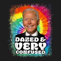 Biden Dazed And Very Confused Tiedye Funny Anti Joe Biden T Shirt Classic T-shirt | Artistshot