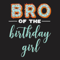 Bro Of The Birthday Girl  Family Donut Birthday T Shirt T-shirt | Artistshot