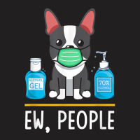 Boston Terrier Dog Face Mask Hand Sanitizer Funny Ew People T Shirt T-shirt | Artistshot