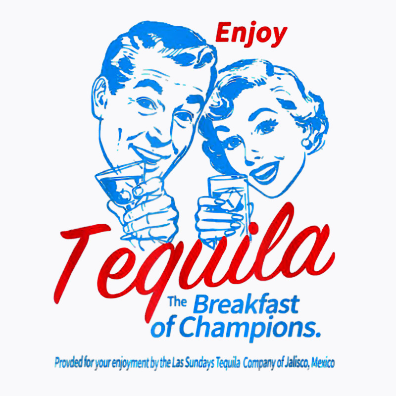 Enjoys Tequila The Breakfasts Of Championss T Shirt T-shirt | Artistshot