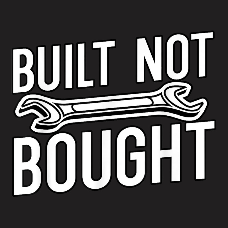 Built Not Bought Jdm Gifts T Shirt T-Shirt by atereabag | Artistshot