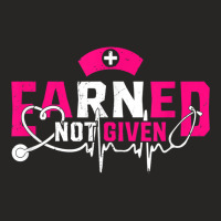 Earned Not Given Proud To Be A Rn Registered Nurse T Shirt Ladies Fitted T-shirt | Artistshot