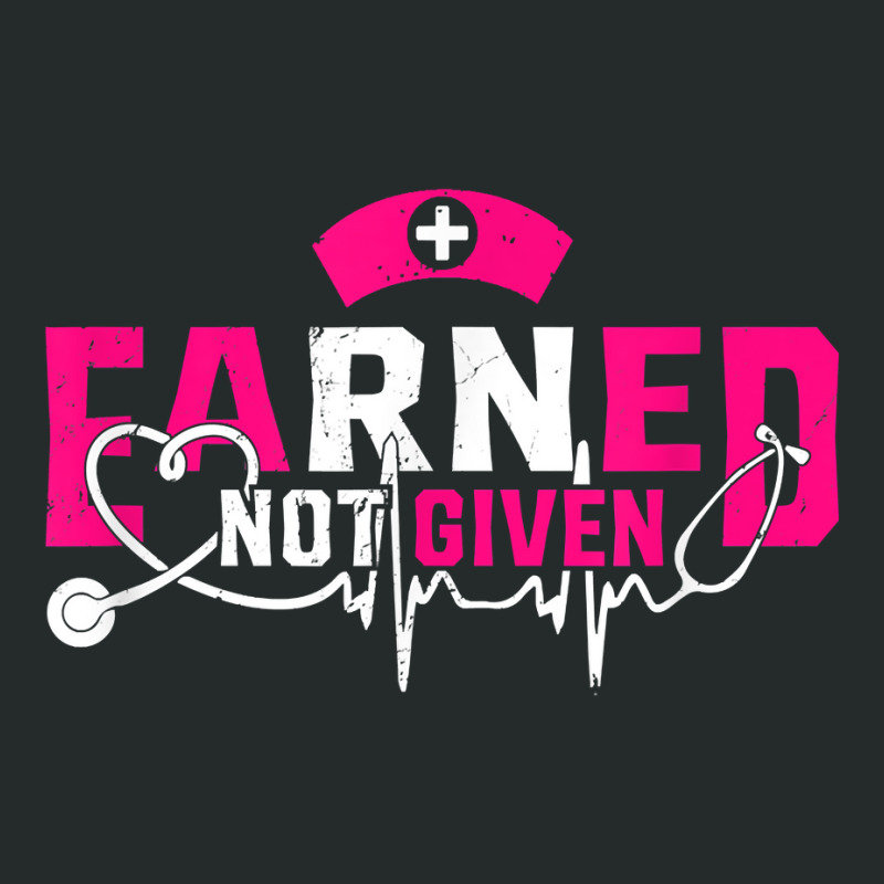 Earned Not Given Proud To Be A Rn Registered Nurse T Shirt Women's Triblend Scoop T-shirt | Artistshot