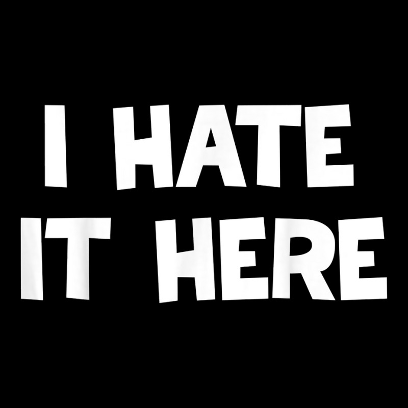 I Hate It Here T Shirt Pocket T-shirt | Artistshot