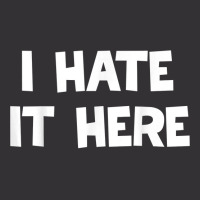 I Hate It Here T Shirt Vintage Short | Artistshot