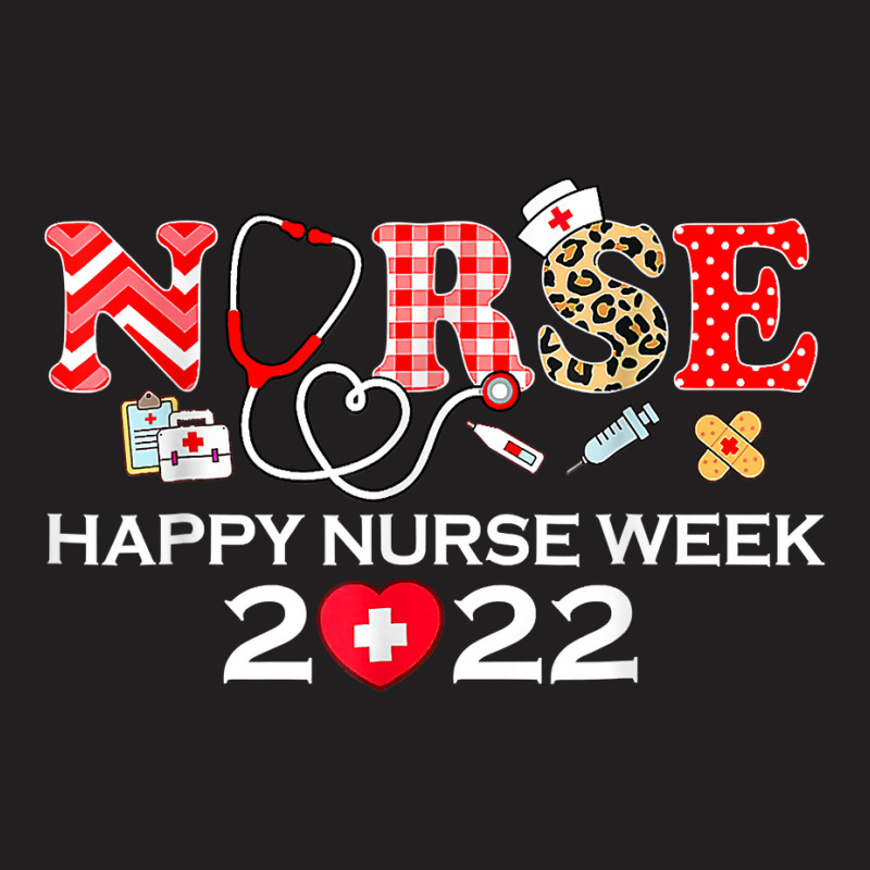 I'm A Nurse And This Is My Week Happy Nurse Week 2022 T Shirt T-shirt | Artistshot