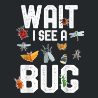 Funny Entomologist Sayings Wait I See A Bug Entomology T Shirt Crewneck Sweatshirt | Artistshot