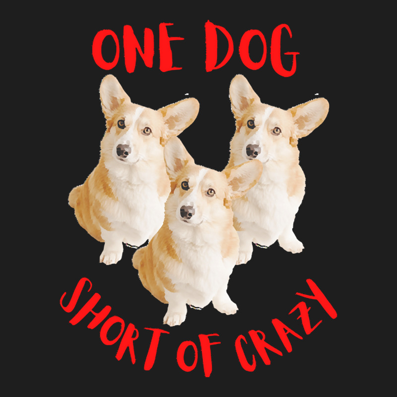 One Dog Short Of Crazy T  Shirtone Dog Short Of Crazy T  Shirt (15) Classic T-shirt | Artistshot