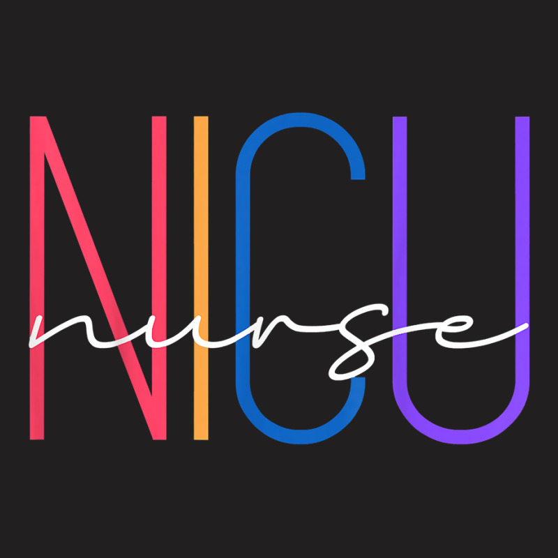 Nicu Nurse Neonatal Icu Nurse Infant Care Specialist Newborn T Shirt T-shirt | Artistshot