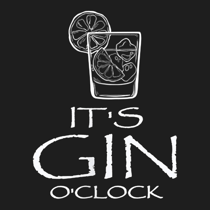 Funny Gin Tonic Lovers Quotes Oh It's Gin O'clock T Shirt Classic T-shirt by atereabag | Artistshot