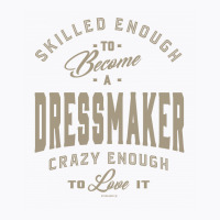 Dressmaker T-shirt | Artistshot