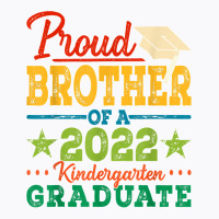 Proud Brother Of A 2022 Kindergarten Graduate Graduation T Shirt T-shirt | Artistshot