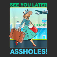 See You Later Assholes T Shirt Exclusive T-shirt | Artistshot