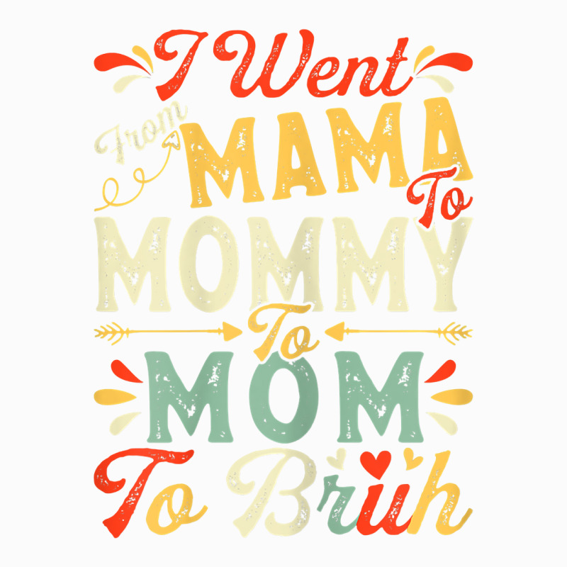 Womens Funny I Went From Mama To Mommy To Mom To Bruh Mother's Day T S Coffee Mug | Artistshot