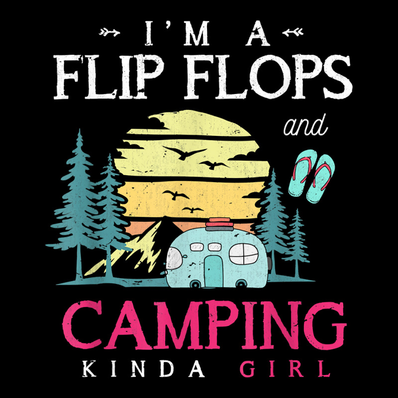 Im A Flip Flops And Camping Kinda Girl Camper Women Camping T Shirt Toddler Sweatshirt | Artistshot