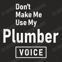 Don't Make Me Use My Plumber Voice Ladies Fitted T-shirt | Artistshot