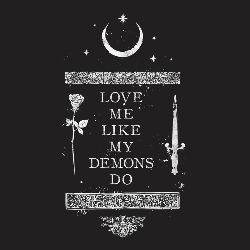 Occult Gothic Grunge Love Me Like My Demons Do Witch Moon T Shirt T-shirt | Artistshot