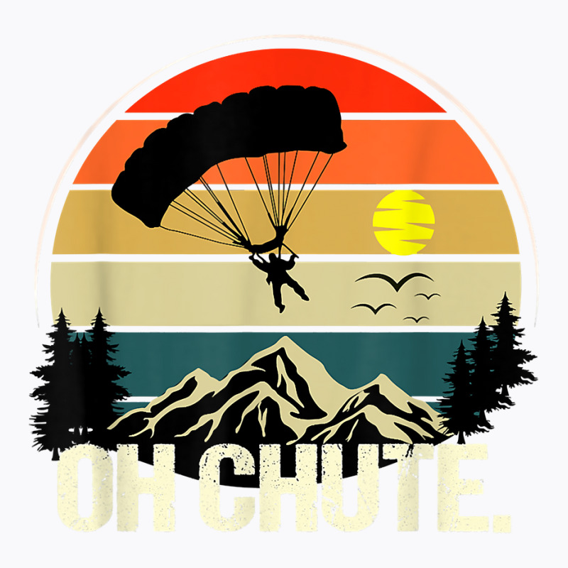 Oh Chute Tshirt As A Funny Skydiving T Shirt T-Shirt by atereabag | Artistshot