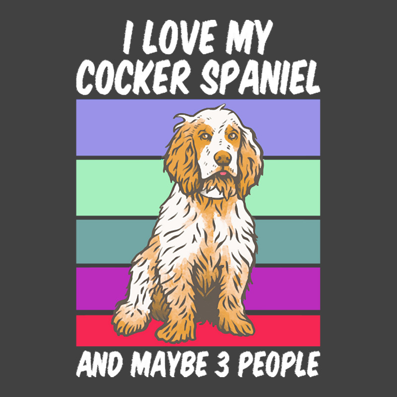 Cocker Spaniel T  Shirt I Love My Cocker Spaniel And Maybe 3 People, V Vintage T-Shirt by remoteriver | Artistshot