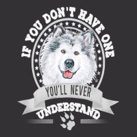 Alaskan Malamute Lover T  Shirt If You Don't Have One You'll Never Und Vintage Short | Artistshot