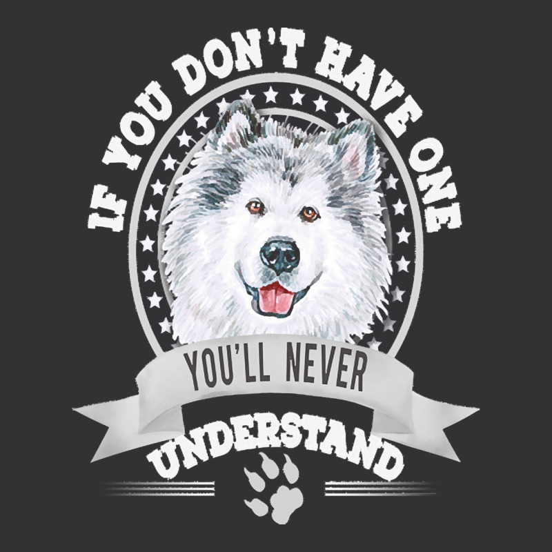 Alaskan Malamute Lover T  Shirt If You Don't Have One You'll Never Und Vintage Short | Artistshot