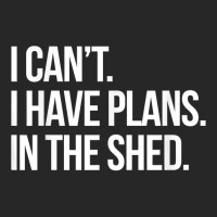 I Can't I Have Plans In The Shed Funny Toolshed Workshop T Shirt Women's Pajamas Set | Artistshot