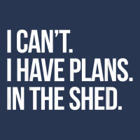 I Can't I Have Plans In The Shed Funny Toolshed Workshop T Shirt Ladies Denim Jacket | Artistshot