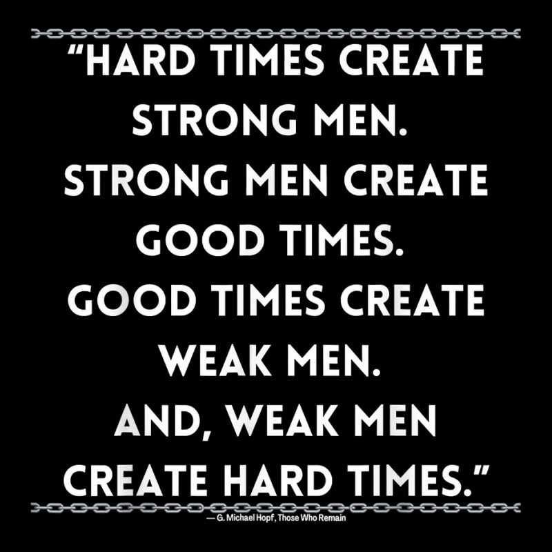 Hard Times Create Strong Men T Shirt Cropped Hoodie by lissuttie | Artistshot