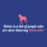 Below Is List Of People Who Are Nicer Than My Rottweiler Backpack | Artistshot