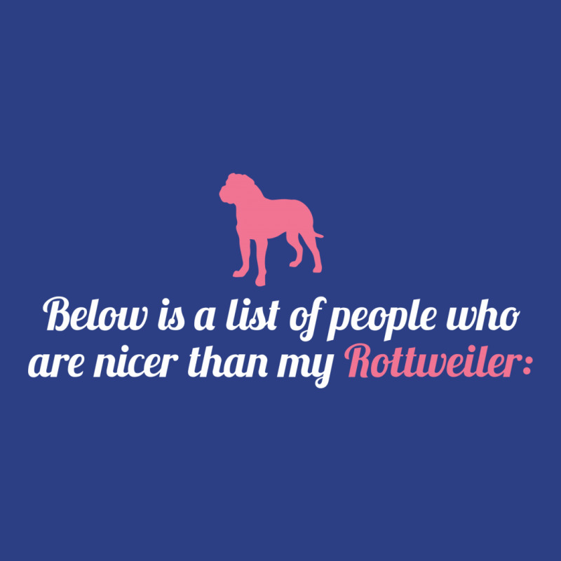 Below Is List Of People Who Are Nicer Than My Rottweiler Backpack | Artistshot