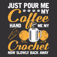 Crochet T  Shirt Funny Crocheting Just Pour Me My Coffee Hand Me My Cr Vintage Short | Artistshot