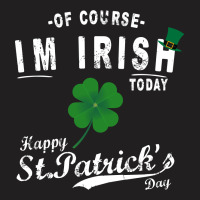 Of Course I'm Irish T-shirt | Artistshot