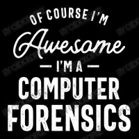 Of Course I Am Awesome I'm A Computer Forensics Men's 3/4 Sleeve Pajama Set | Artistshot