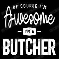 Of Course I Am Awesome I'm A Butcher Youth Zipper Hoodie | Artistshot