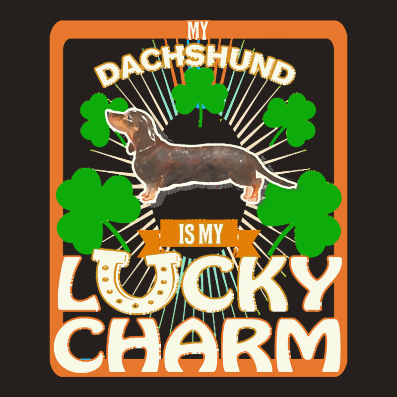 Dachshund T  Shirt My Black & Tan Dachshund Is My Lucky Charm   Gifts Tank Top by aboehm | Artistshot