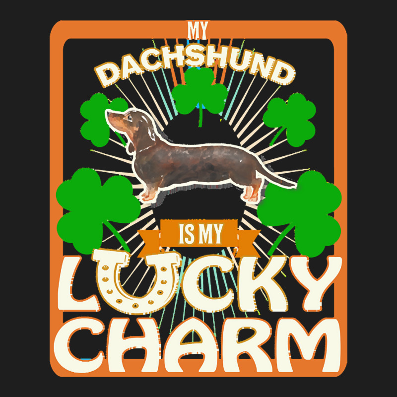 Dachshund T  Shirt My Black & Tan Dachshund Is My Lucky Charm   Gifts Classic T-shirt by aboehm | Artistshot