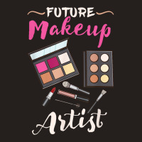 Future Makeup Artist Gift For Makeup Artist T Shirt Tank Top | Artistshot