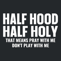 Half Hood Half Holy Pray With Me Don't Play With Me Sweatshirt Crewneck Sweatshirt | Artistshot