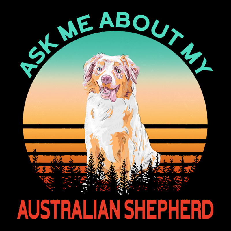 Australian Shepherd T  Shirt Ask Me About My Australian Shepherd T  Sh Pocket T-shirt | Artistshot