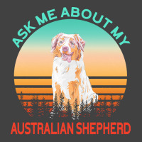 Australian Shepherd T  Shirt Ask Me About My Australian Shepherd T  Sh Vintage T-shirt | Artistshot